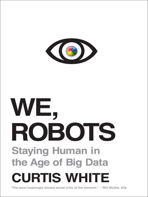 We, Robots Staying Human in the Age of Big Data